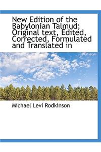 New Edition of the Babylonian Talmud; Original Text, Edited, Corrected, Formulated and Translated in