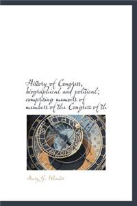History of Congress, Biographical and Political; Comprising Memoirs of Members of the Congress of Th