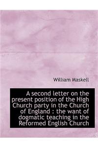 A Second Letter on the Present Position of the High Church Party in the Church of England: The Want