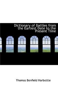 Dictionary of Battles from the Earliest Date to the Present Time