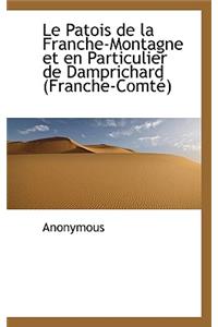 Le Patois de La Franche-Montagne Et En Particulier de Damprichard (Franche-Comt )