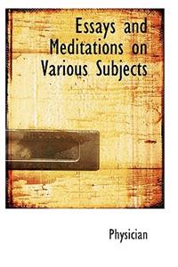 Essays and Meditations on Various Subjects