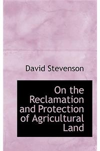 On the Reclamation and Protection of Agricultural Land