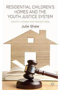 Residential Children's Homes and the Youth Justice System