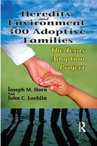 Heredity and Environment in 300 Adoptive Families