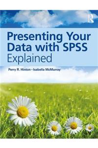 Presenting Your Data with SPSS Explained