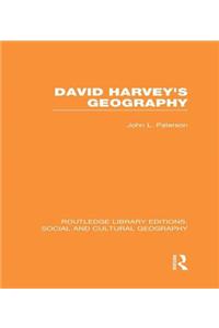 David Harvey's Geography (Rle Social & Cultural Geography)