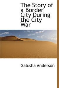 The Story of a Border City During the City War