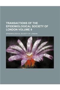 Transactions of the Epidemiological Society of London Volume 9