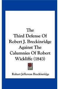 The Third Defense of Robert J. Breckinridge Against the Calumnies of Robert Wickliffe (1843)
