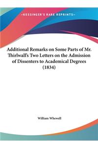 Additional Remarks on Some Parts of Mr. Thirlwall's Two Letters on the Admission of Dissenters to Academical Degrees (1834)