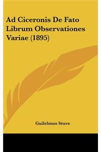 Ad Ciceronis de Fato Librum Observationes Variae (1895)