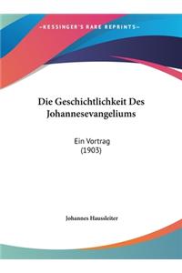 Die Geschichtlichkeit Des Johannesevangeliums