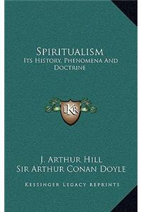 Spiritualism: Its History, Phenomena and Doctrine