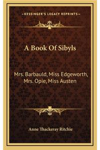 A Book of Sibyls: Mrs. Barbauld, Miss Edgeworth, Mrs. Opie, Miss Austen: Collection of British Authors Tauchnitz Edition