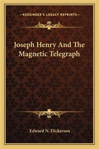 Joseph Henry and the Magnetic Telegraph