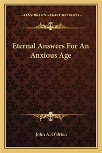 Eternal Answers for an Anxious Age