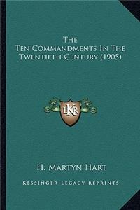 Ten Commandments in the Twentieth Century (1905) the Ten Commandments in the Twentieth Century (1905)