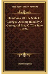 Handbook of the State of Georgia, Accompanied by a Geological Map of the State (1876)