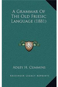 A Grammar Of The Old Friesic Language (1881)