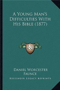 Young Man's Difficulties with His Bible (1877)