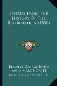 Stories From The History Of The Reformation (1850)