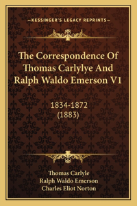 The Correspondence Of Thomas Carlylye And Ralph Waldo Emerson V1