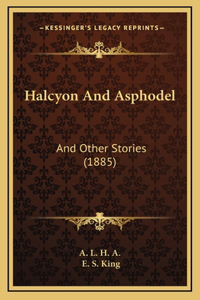Halcyon And Asphodel