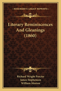Literary Reminiscences And Gleanings (1860)