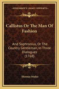 Callistus Or The Man Of Fashion