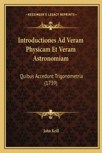 Introductiones Ad Veram Physicam Et Veram Astronomiam