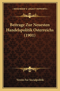Beitrage Zur Neuesten Handelspolitik Osterreichs (1901)