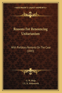 Reasons For Renouncing Unitarianism