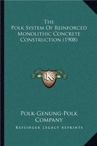Polk System Of Reinforced Monolithic Concrete Construction (1908)