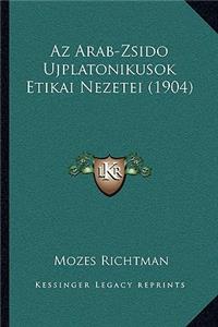 Az Arab-Zsido Ujplatonikusok Etikai Nezetei (1904)