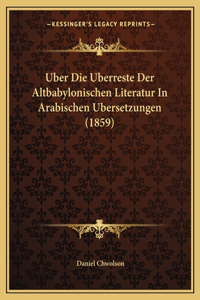 Uber Die Uberreste Der Altbabylonischen Literatur In Arabischen Ubersetzungen (1859)