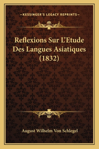 Reflexions Sur L'Etude Des Langues Asiatiques (1832)