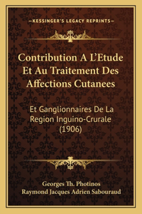 Contribution A L'Etude Et Au Traitement Des Affections Cutanees