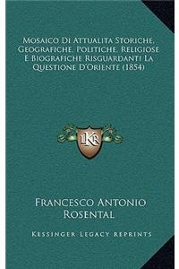 Mosaico Di Attualita Storiche, Geografiche, Politiche, Religiose E Biografiche Risguardanti La Questione D'Oriente (1854)