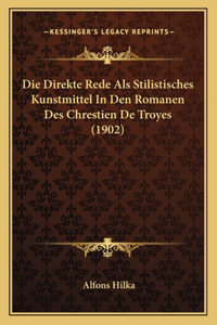 Direkte Rede Als Stilistisches Kunstmittel In Den Romanen Des Chrestien De Troyes (1902)