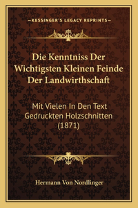 Kenntniss Der Wichtigsten Kleinen Feinde Der Landwirthschaft