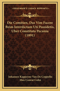 Die Comitien, Das Vim Facere Beim Interdictum Uti Possidetis, Uber Constituta Pecunia (1891)