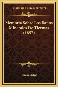 Memoria Sobre Los Banos Minerales De Tiermas (1857)