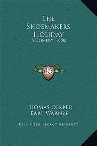 The Shoemakers Holiday