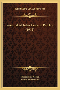 Sex-Linked Inheritance In Poultry (1912)