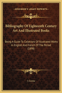 Bibliography Of Eighteenth Century Art And Illustrated Books