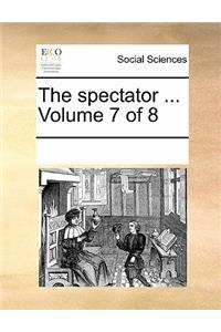 The Spectator ... Volume 7 of 8