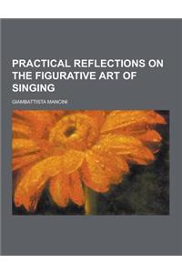 Practical Reflections on the Figurative Art of Singing