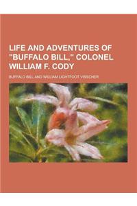 Life and Adventures of Buffalo Bill, Colonel William F. Cody