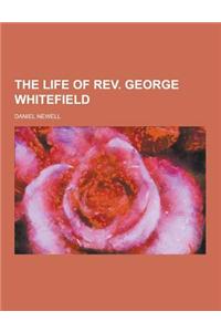 The Life of REV. George Whitefield